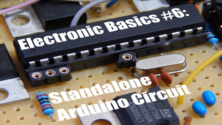 Electronic Basics #6: Standalone Arduino Circuit