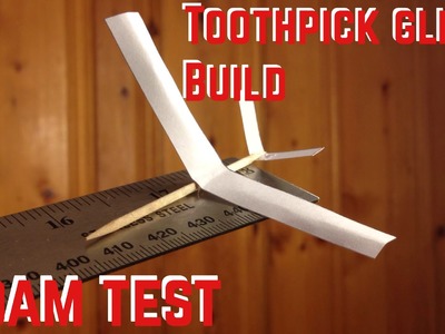 Foam Test: Toothpick Glider Build