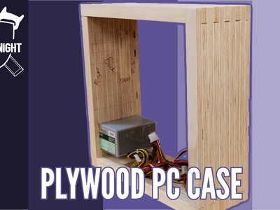 Homemade Plywood PC Case (Part 1)