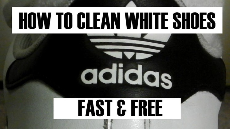 How To Clean White Shoes l FAST and FREE
