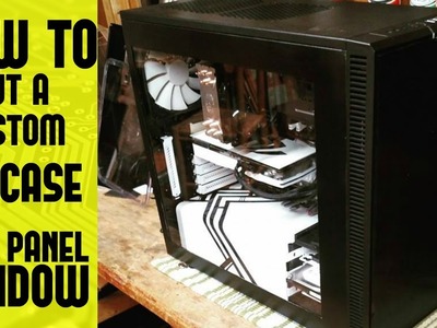 How to cut a custom PC case window!