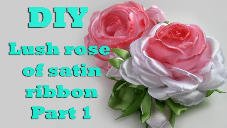 Lush rose of satin ribbons. Part 1. Collect the rose and two buds.