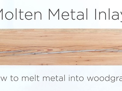 Molten Metal Inlay | How to melt metal into wood grain