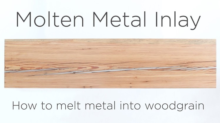 Molten Metal Inlay | How to melt metal into wood grain