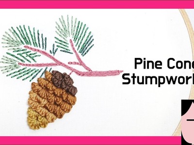 Pine Cone Stumpwork Hand Embroidery Tutorial + Pattern
