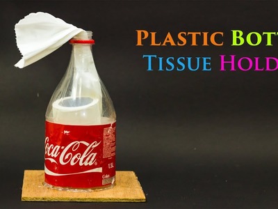 Plastic Bottle Recycling Ideas - Tissue Holder