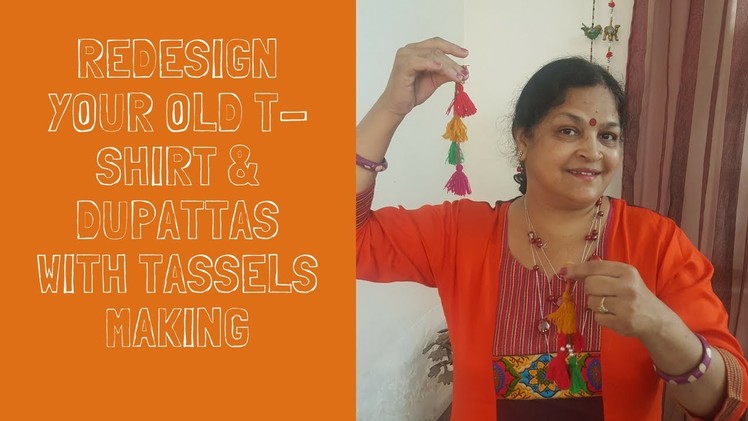 Redesign Your Old T-Shirt & Dupatta with Tassels Making