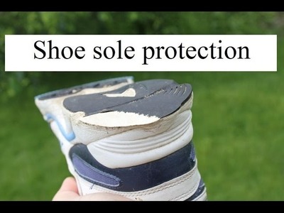 Shoe sole protection secret! Protect your running shoes and sneakers. It works!