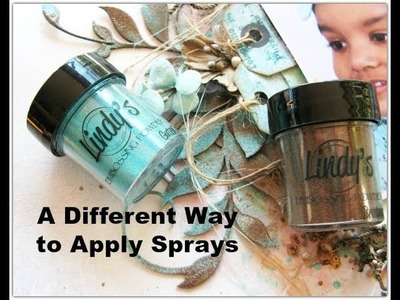 Applying Sprays a Different Way By Di Garling For Lindy's