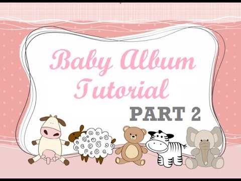 First Year Baby Mini Album Tutorial - Part 2