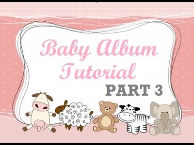 First Year Baby Mini Album Tutorial - Part 3