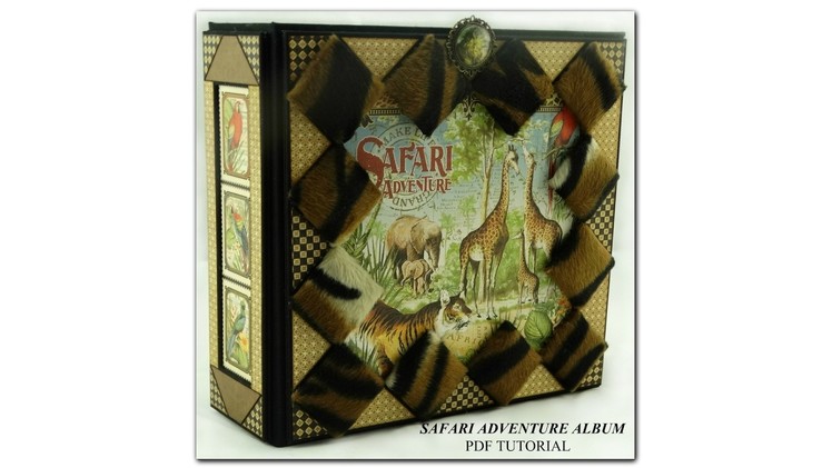 Graphic 45 ''Safari Adventure'' Album - PDF Tutorial