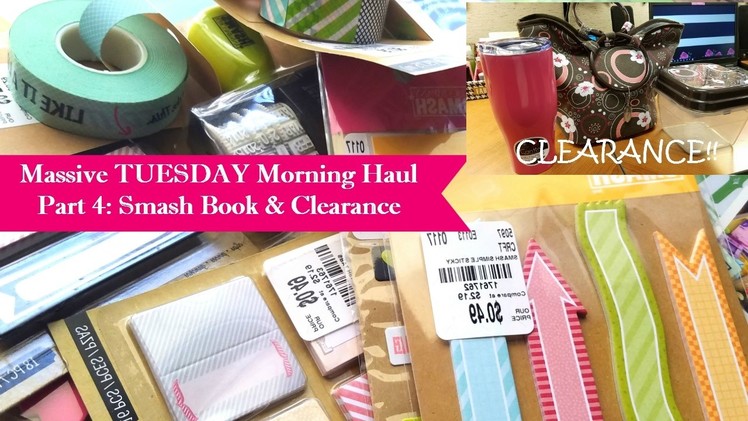 Massive Tuesday Morning Haul Part 4 Smash Book items & Clarance