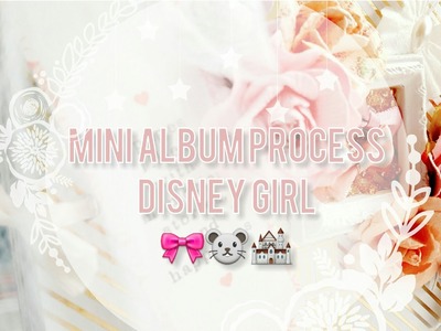 Mini Album Process. Disney girl