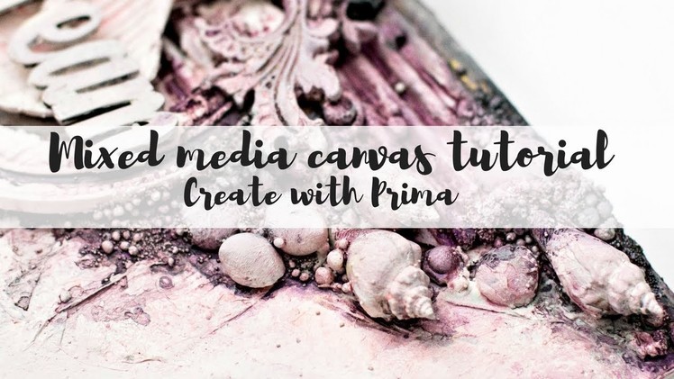Mixed media canvas tutorial - Create with Prima -  Mixed media texture techniques