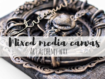 Mixed media canvas tutorial - Black gesso and Art alchemy wax -  Mixed media texture techniques