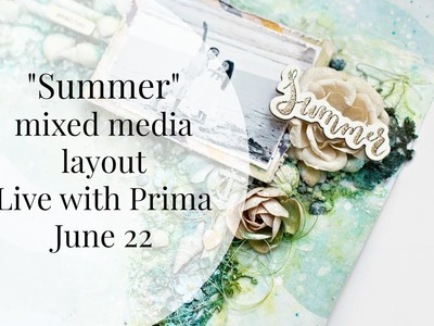 Mixed media layout. Live with Prima June 22