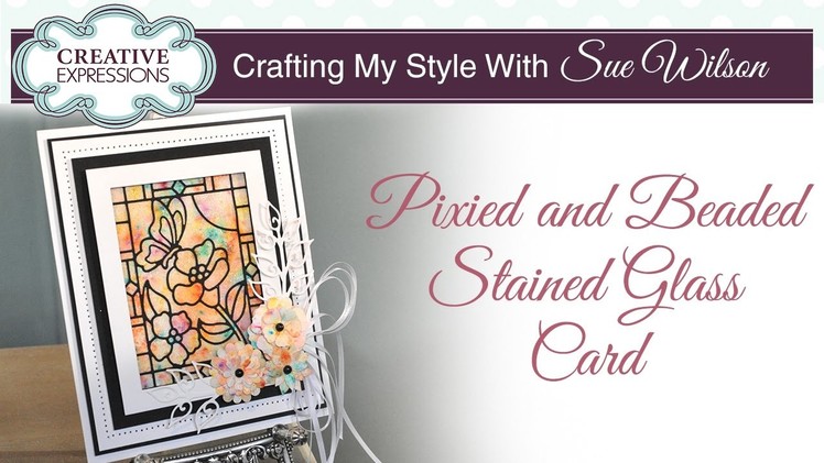Pixied And Beaded Technique |Crafting My Style With Sue Wilson