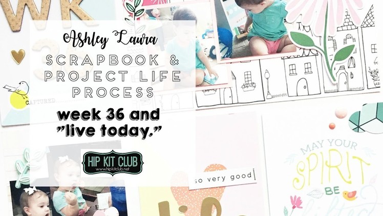 Scrapbook and Project Life Process | Hip Kit Club | March 2017