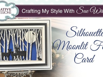 Silhouette Moonlit Forest Card | Crafting My Style by Sue Wilson