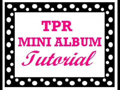 TPR Mini Album Tutorial - Part 1