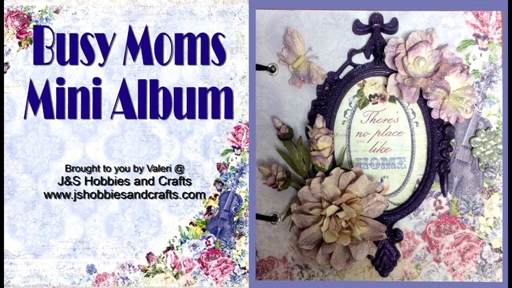Busy Mom’s Simple Easy Mini Album by Valeri at J & S Hobbies and Crafts