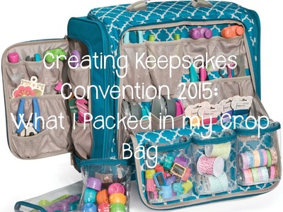 Creating Keepsakes Convention 2015: What I Packed in my Crop Bag