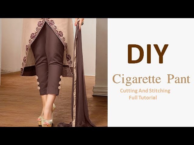DIY Cigarette Pant cutting and Stitching Full Tutorial