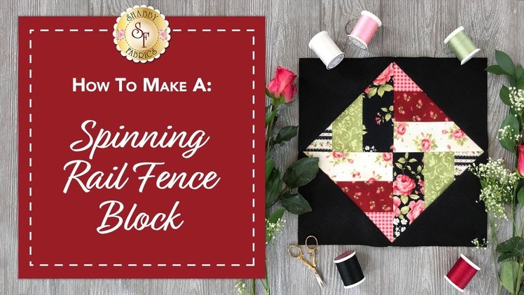 How to Make a Spinning Rail Fence Block | with Jennifer Bosworth of Shabby Fabrics