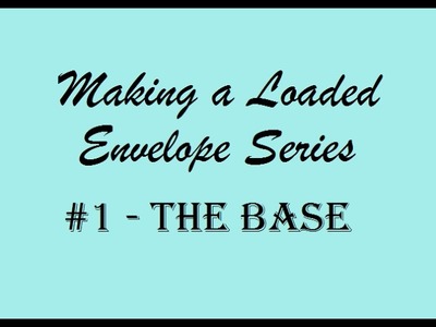 Making a Loaded Envelope Series - #1 The Base