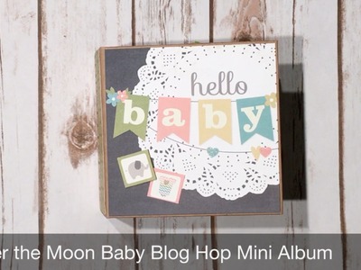 Over the Moon Baby Blog Hop Mini Album