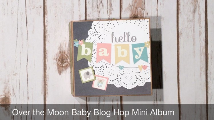 Over the Moon Baby Blog Hop Mini Album