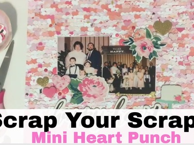 Scrap Your Scraps #33  - Happy Hearts (Mini Heart Punch)