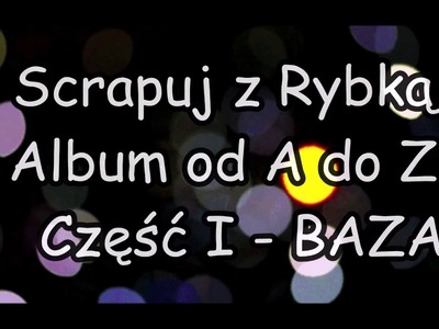 Scrapuj z Rybką - Album od A do Z - część I - Baza