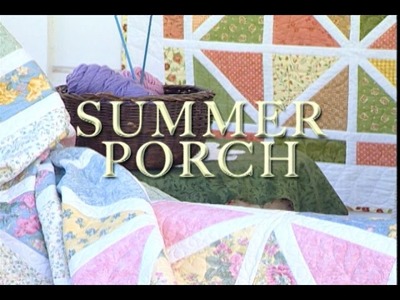 "Summer Porch" Quilts Through the Seasons series
