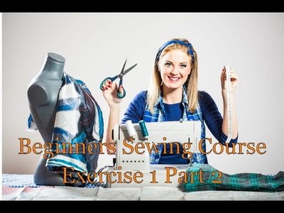 The Beginners Sewing Course - exercise 1 part 2