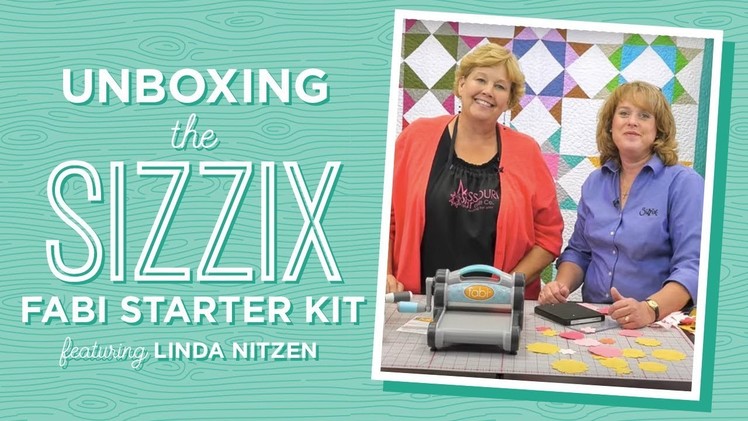 Unboxing the Sizzix Fabi Starter Kit with Jenny Doan and Linda Nitzen