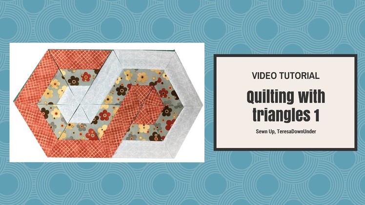 Video tutorial: Quilting with 60 degree triangles - 1
