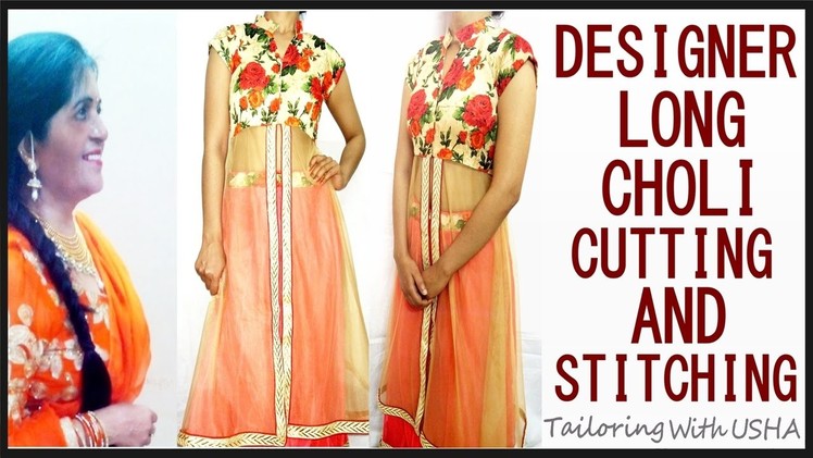 Designer Long Choli Cutting And Stitching | Designer Choli Making With Net - Tailoring With Usha