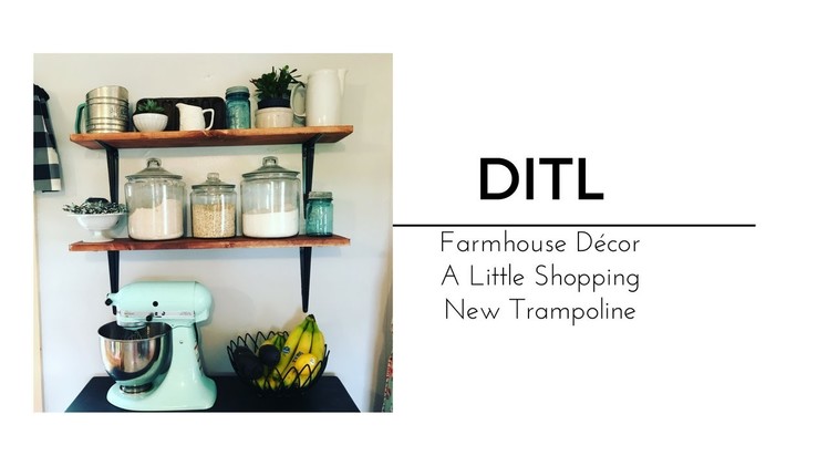 DITL - Farmhouse Decor, A Little Shopping, and A New Trampoline!