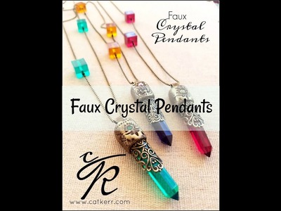 Faux Resin Crystal Pendants with Cat Kerr