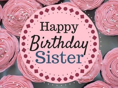 Happy Birthday Wishes and Greetings For Sister