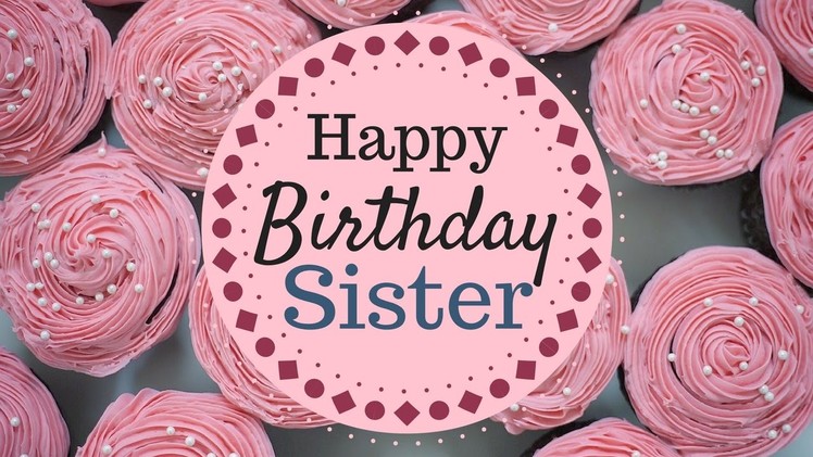 Happy Birthday Wishes and Greetings For Sister