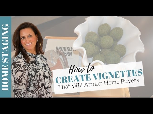 Home Staging Tips: How to Create Vignettes That Attract Home Buyers