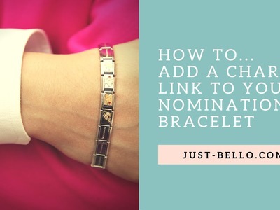 How to Add a Charm Link to Your Nomination Bracelet