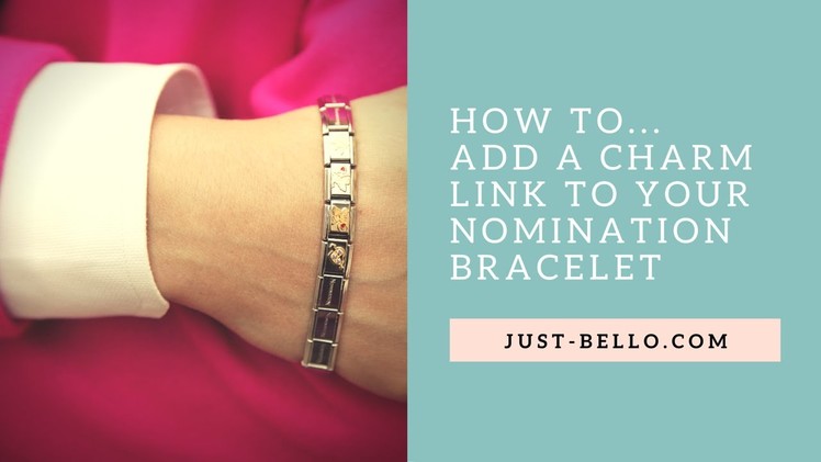 How to Add a Charm Link to Your Nomination Bracelet