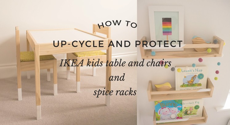 How to up-cycle and protect Ikea Kids table, chairs and spice racks