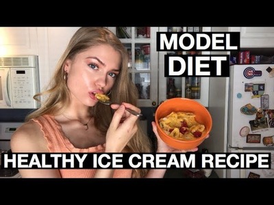 MODEL DIET: MY EASY & HEALTHY ICE CREAM RECIPE