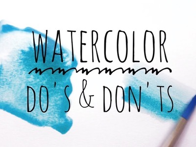 Watercolor Techniques Do's & Don'ts for Beginners