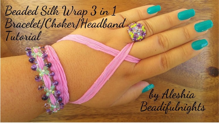 Beaded Silk Wrap 3 in 1 Bracelet.Choker.Headband Tutorial